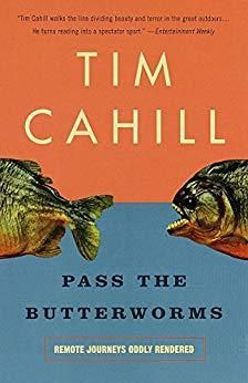 Pase los gusanos de mantequilla: viajes remotos extrañamente interpretados por Tim Cahill