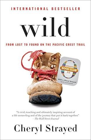 Wild: From Lost to Found on the Pacific Crest Trail door Cheryl Strayed